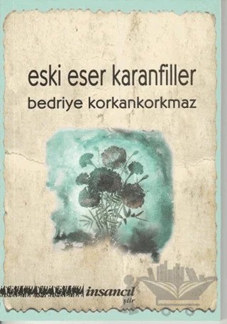 Eski Eser Karanfiller – Bedriye Korkankorkmaz – İnsancıl Yayınları kitap kapağı