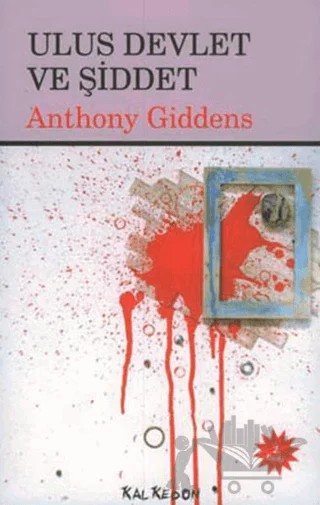 Ulus Devlet ve Şiddet – Anthony Giddens – Kalkedon Yayıncılık kitap kapağı