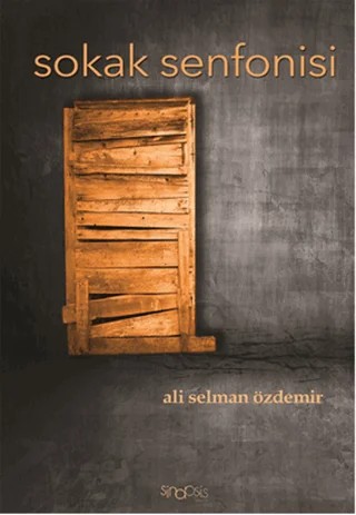 Sokak Senfonisi – Ali Selman Özdemir – Sinopsis Yayınları kitap kapağı