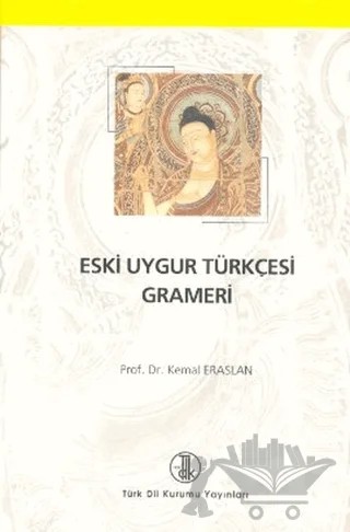Eski Uygur Türkçesi Grameri – Kemal Eraslan – Türk Dil Kurumu Yayınları kitap kapağı