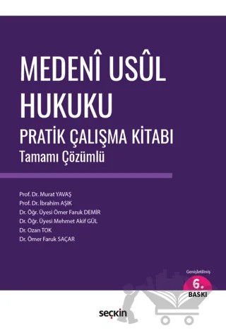 Medeni Usul Hukuku Pratik Çalışma Kitabı – Murat Yavaş, İbrahim Aşık, Ömer Faruk Demir, Mehmet Akif Gül, Ozan Tok, Ömer Faruk Saçar – Seçkin Yayıncılık kitap kapağı