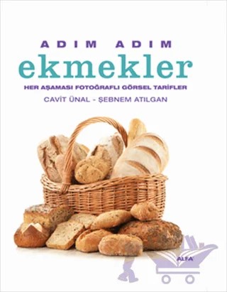 Adım Adım Ekmekler – Cavit Ünal, Şebnem Atılgan – Alfa Yayınları kitap kapağı