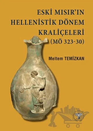Eski Mısır’ın Hellenistik Dönem Kraliçeleri (MÖ 323-30) – Meltem Temizkan – Arkeoloji ve Sanat Yayınları kitap kapağı