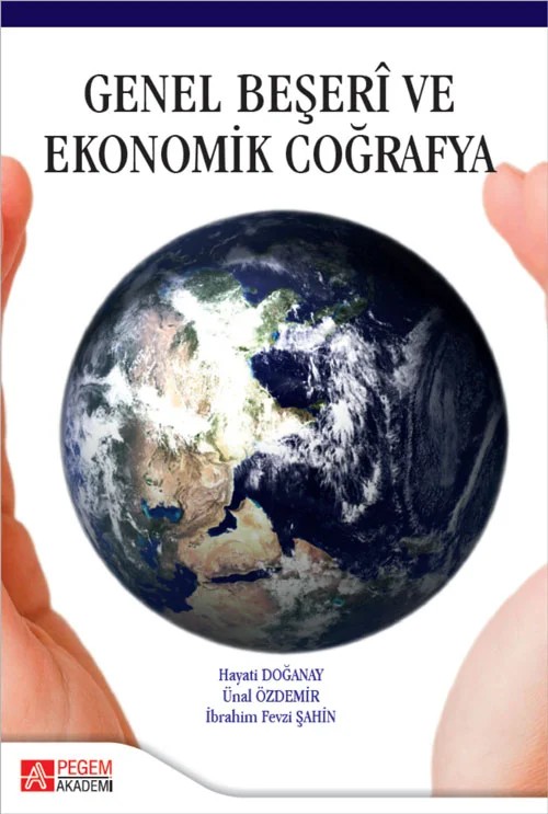 Genel Beşeri ve Ekonomik Coğrafya – Hayati Doğanay, İbrahim Fevzi Şahin – Pegem Akademi Yayıncılık kitap kapağı