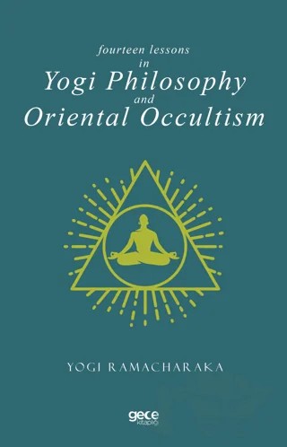 Fourteen Lessons in Yogi Philosophy and Oriental Occultism – Yogi Ramacharaka – Gece Kitaplığı kitap kapağı