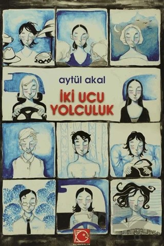 İki Ucu Yolculuk – Aytül Akal – Uçanbalık Yayıncılık kitap kapağı
