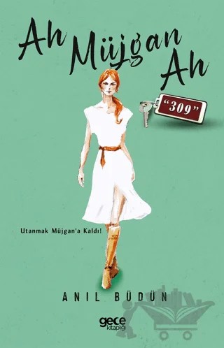 Ah Müjgan Ah “309” – Anıl Büdün – Gece Kitaplığı kitap kapağı