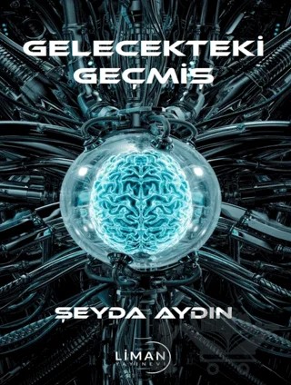 Gelecekteki Geçmiş – Şeyda Aydın – Liman Yayınevi kitap kapağı