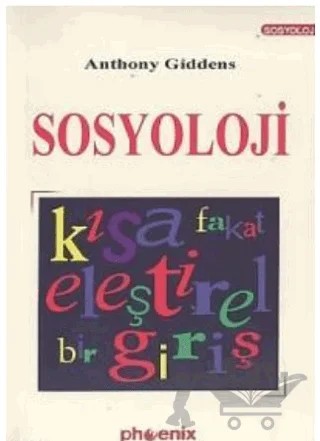 Sosyoloji Kısa Fakat Eleştirel Bir Giriş – Anthony Giddens – Phoenix Yayınevi kitap kapağı