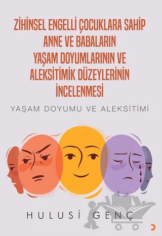 Zihinsel Engelli Çocuklara Sahip Anne ve Babaların Yaşam Doyumlarının ve Aleksitimik Düzeylerinin İncelenmesi – Hulusi Genç – Cinius Yayınları kitap kapağı