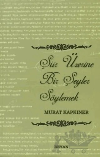 Şiir Üzerine Bir Şeyler Söylemek – Murat Kapkıner – Beyan Yayınları kitap kapağı