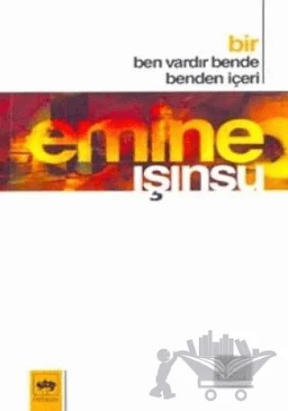 Bir Ben Vardır Bende Benden İçeri – Emine Işınsu – Ötüken Neşriyat kitap kapağı