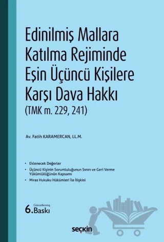 Edinilmiş Mallara Katılma Rejiminde Eşin Üçüncü Kişilere Karşı Dava Hakkı – Fatih Karamercan – Seçkin Yayıncılık kitap kapağı