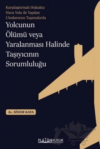 Yolcunun Ölümü veya Yaralanması Halinde Taşıyıcının Sorumluluğu – Sinem Kaya – Platon Hukuk kitap kapağı