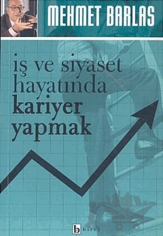 İş ve Siyaset Hayatında Kariyer Yapmak – Mehmet Barlas – Birey Yayıncılık kitap kapağı