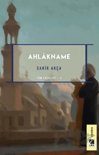 Ahlakname – Sahir Akça – Çıra Yayınları kitap kapağı