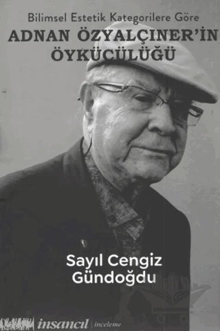 Bilimsel Estetik Kategorilerine göre Adnan Özyalçıner’in Öykücülüğü – Sayıl Cengiz Gündoğdu – İnsancıl Yayınları kitap kapağı