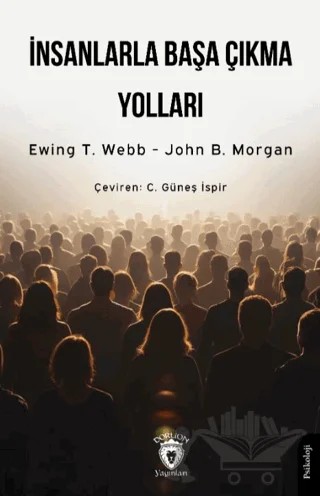 İnsanlarla Başa Çıkma Yolları – Ewing T. Webb, John B. Morgan – Dorlion Yayınları kitap kapağı