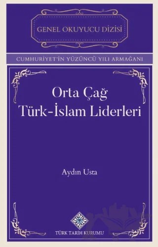 Orta Çağ Türk-İslam Liderleri – Aydın Usta – Türk Tarih Kurumu Yayınları kitap kapağı