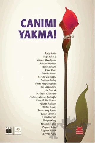 Canımı Yakma! – Adnan Binyazar, Adnan Özyalçıner, Ayşe Kilimci, Ayşe Kulin, Büşra Ersanlı, Çiler İlhan, Erendiz Atasü, Feride Çiçekoğlu, Feridun Andaç, Feyza Hepçilingirler, Işıl Özgentürk, Jale Sancak, Mehmet Zaman Saçlıoğlu, Mine G. Kırıkkanat, M. Sadık Aslankara, Nilüfer Açıkalın, Nilüfer Kuyaş, 8 yazar daha – Kırmızı Kedi Yayınevi kitap kapağı