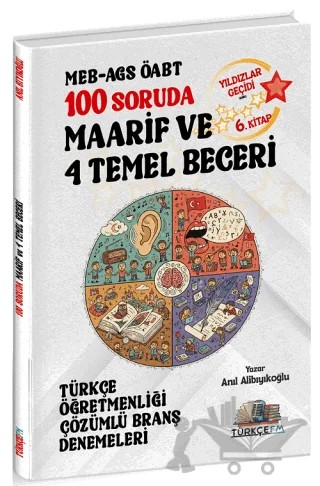 ÖABT MEB-AGS Türkçe Öğretmenliği 100 Soruda Maarif ve 4 Temel Beceri Deneme Çözümlü Yıldızlar Geçidi 6. Kitap – Anıl Alibıyıkoğlu – Özdil Akademi Yayınları kitap kapağı