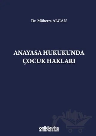 Anayasa Hukukunda Çocuk Hakları – Müberra Algan – On İki Levha Yayınları kitap kapağı