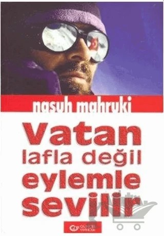 Vatan Lafla Değil Eylemle Sevilir – Nasuh Mahruki – Güncel Yayıncılık kitap kapağı