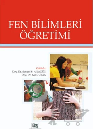 Fen Bilimleri Öğretimi – Aysın Küçükyılmaz, Behiye Bezir Akçay, Bülent Aydoğdu, Bülent Çavaş, Didem İnel Ekici, Emre Ev Çimen, Fatma Şaşmaz Ören, Gökhan Serin, Muhammet Özden, Nergiz KARDAŞ, Nil Duban, Pınar Huyugüzel Çavaş, Sayım Aktay, Şengül S. ANAGÜN – Anı Yayıncılık kitap kapağı