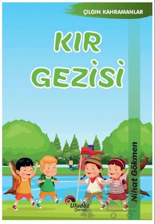 Çılgın Kahramanlar - Kır Gezisi – Nihat Gökmen – Uludaz Yayınları kitap kapağı