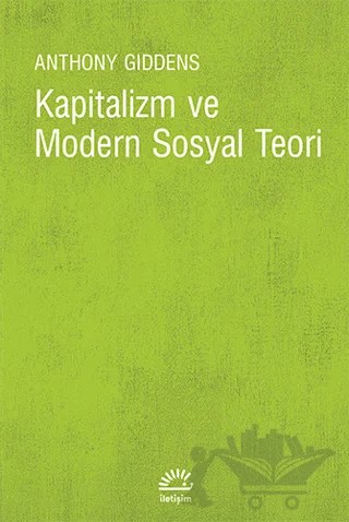 Kapitalizm ve Modern Sosyal Teori – Anthony Giddens – İletişim Yayınevi kitap kapağı