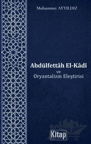 Abdülfettah El-Kadi ve Oryantalizm Eleştirisi – Muhammet Ayyıldız – Kitap Dünyası Yayınları kitap kapağı