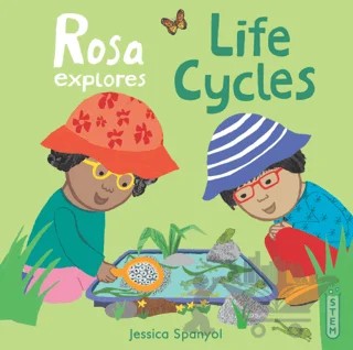 Rosa Explores Life Cycles – Jessica Spanyol – Child's Play kitap kapağı