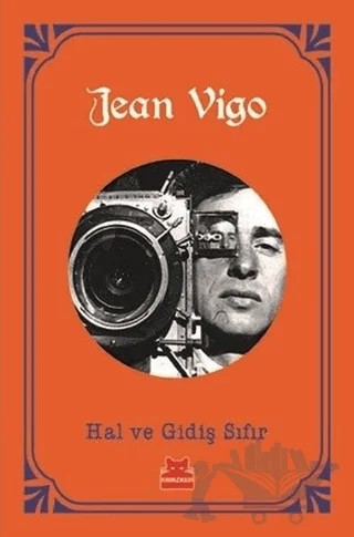 Hal ve Gidiş Sıfır – Jean Vigo – Kırmızı Kedi Yayınevi kitap kapağı