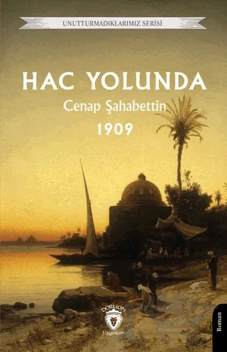 Hac Yolunda 1909 – Cenap Şahabettin – Dorlion Yayınları kitap kapağı