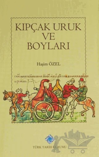 Kıpçak Uruk ve Boyları – Haşim Özel – Türk Tarih Kurumu Yayınları kitap kapağı