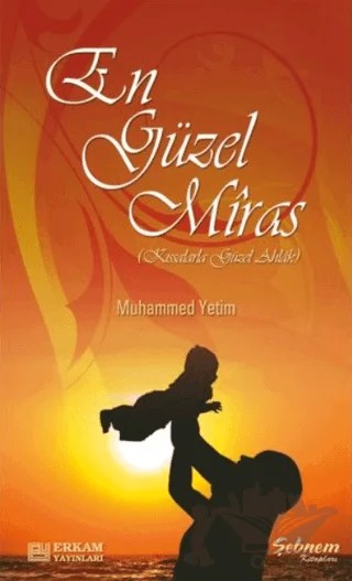 En Güzel Miras – Muhammed Yetim – Erkam Yayınları kitap kapağı