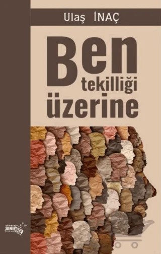 Ben Tekilliği Üzerine – Ulaş İnaç – Sınırsız Kitap kitap kapağı