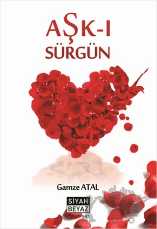 Aşk-ı Sürgün – Gamze Atal – Siyah Beyaz Yayınları kitap kapağı
