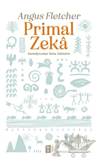 Primal Zekâ – Angus Fletcher – Mona Kitap kitap kapağı