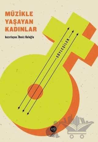 Müzikle Yaşayan Kadınlar – Deniz Koloğlu – Kara Plak Yayınları kitap kapağı