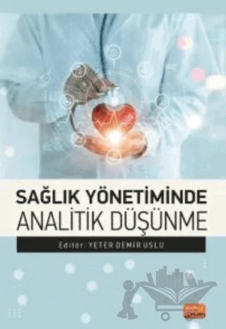 Sağlık Yönetiminde Analitik Düşünme – Yeter Demir Uslu – Nobel Bilimsel Eserler kitap kapağı
