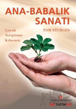 Ana-Babalık Sanatı – Tom Sturges – İstanbul Kültür Üniversitesi - İKÜ Yayınevi kitap kapağı