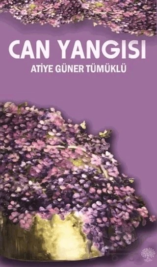 Can Yangısı – Atiye Güner Tümüklü – Platanus Publishing kitap kapağı