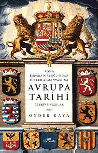 Roma İmparatorluğu'ndan Hitler Almanyası'na Avrupa Tarihi Üzerine Yazılar – Önder Kaya – Kronik Kitap kitap kapağı
