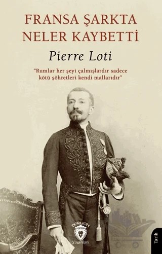 Fransa Şarkta Neler Kaybetti? – Pierre Loti – Dorlion Yayınları kitap kapağı
