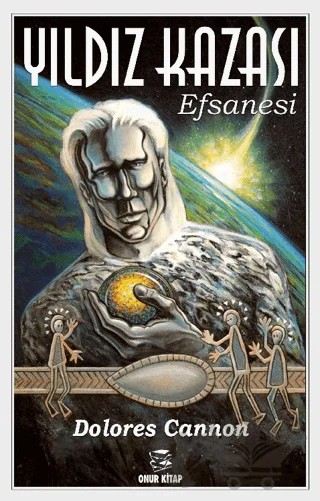 Yıldız Kazası Efsanesi – Dolores Cannon – Onur Kitap kitap kapağı