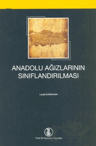 Anadolu Ağızlarının Sınıflandırılması – Leyla Karahan – Türk Dil Kurumu Yayınları kitap kapağı