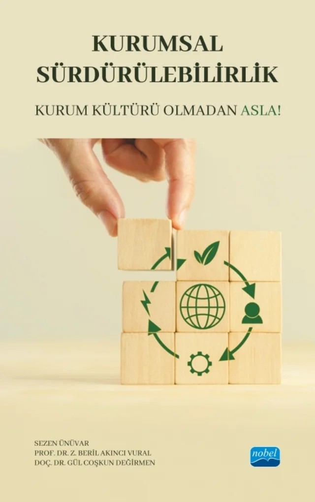 KURUMSAL SÜRDÜRÜLEBİLİRLİK - Kurum Kültürü Olmadan Asla! – Sezen Ünüvar, Z. Beril Akıncı Vural, Gül Coşkun Değirmen – Nobel Akademik Yayıncılık kitap kapağı