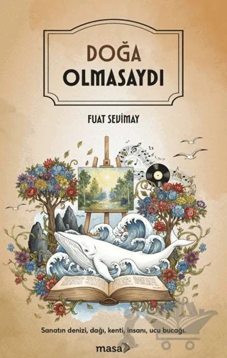 Doğa Olmasaydı – Fuat Sevimay – Masa Kitap kitap kapağı