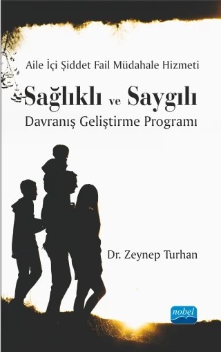 Aile İçi Şiddet Fail Müdahale Hizmeti: Sağlıklı ve Saygılı Davranış Geliştirme Programı – Zeynep Turhan – Nobel Akademik Yayıncılık kitap kapağı